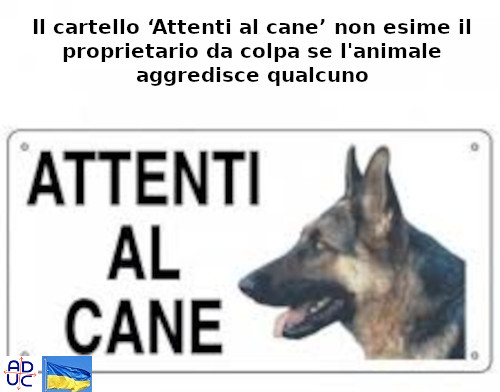 ADUC - Articolo - Il cartello 'Attenti al cane' non esime il proprietario  da colpa se l'animale aggredisce qualcuno
